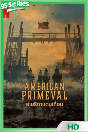 ดูซีรี่ย์ American Primeval (2025) อเมริกาแดนเถื่อน ซีรี่ย์ Netflix - TV Series Poster
