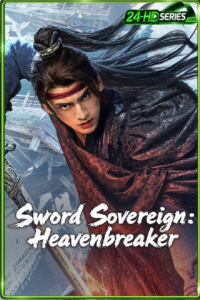 ดูหนัง ยอดกระบี่ทลายสวรรค์ Sword Sovereign Heavenbreaker (2026)