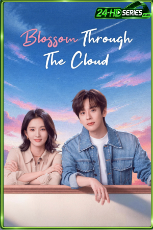 ดูซีรี่ย์ บินสู่กลางใจฉัน (2026) Blossom through the Cloud  EP.1-24 ซับไทย